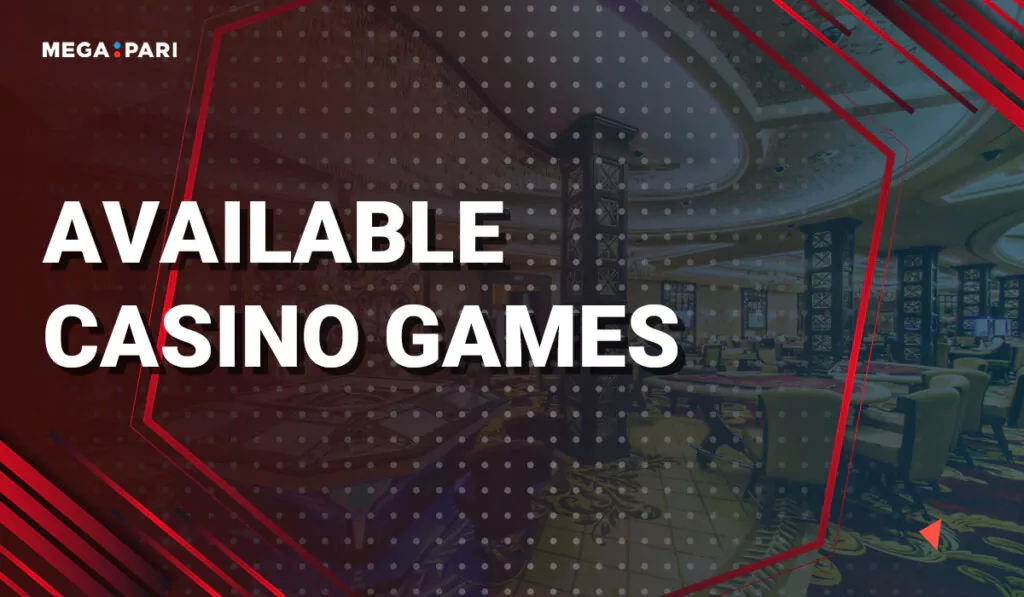 About Megapari Casino 6 Available Casino Games