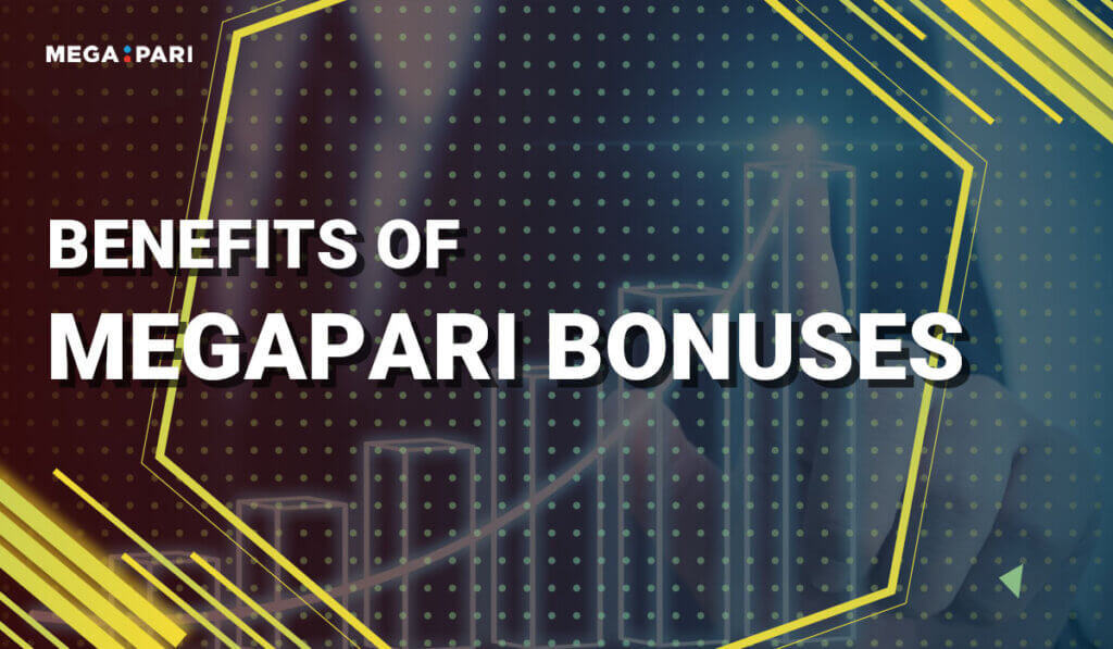 Benefits of Megapari Bonuses