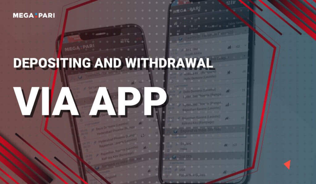 Depositing and Withdrawal via Megapari India App