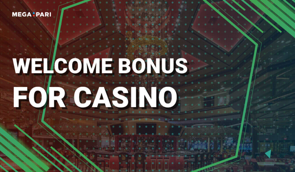 Megapari Welcome Bonus for Casino